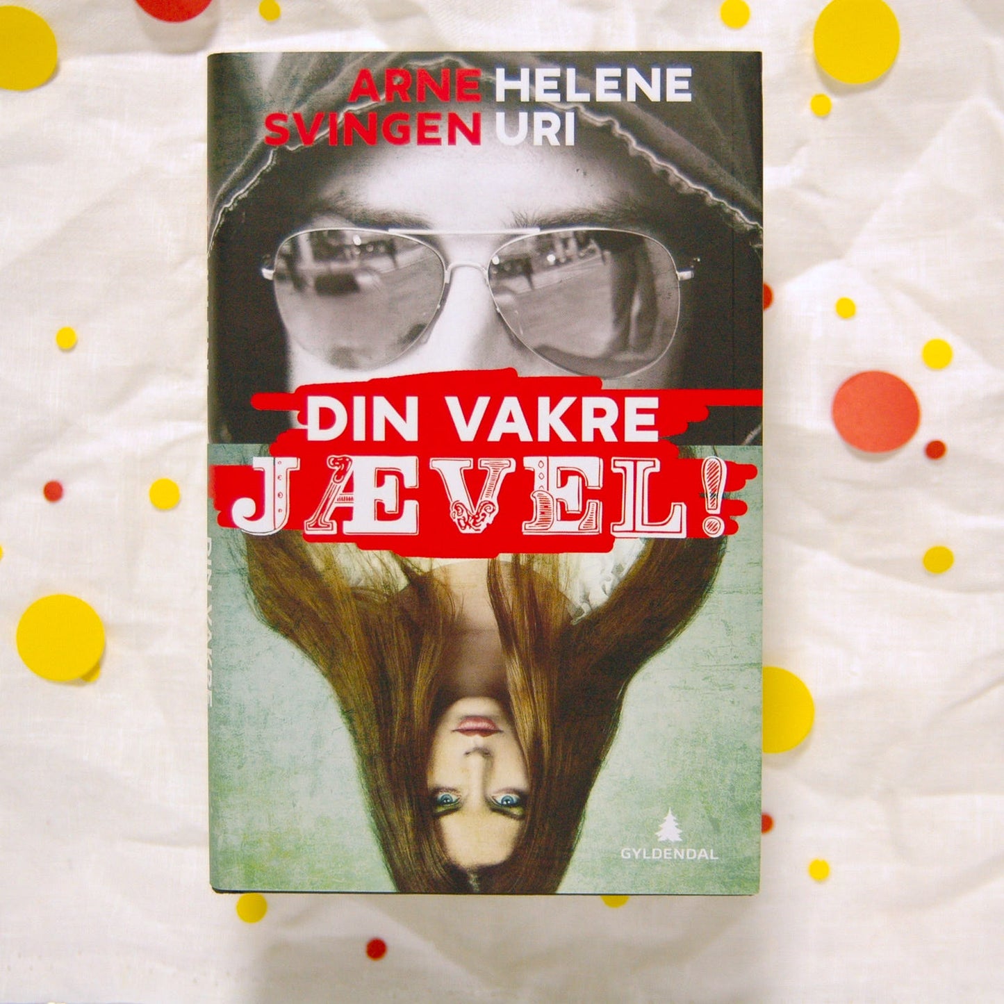 Din vakre jævel av Arne Svingen og Helene Uri
