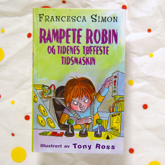 Rampete Robin og tidenes tøffeste tidsmaskin av Francesca Simon