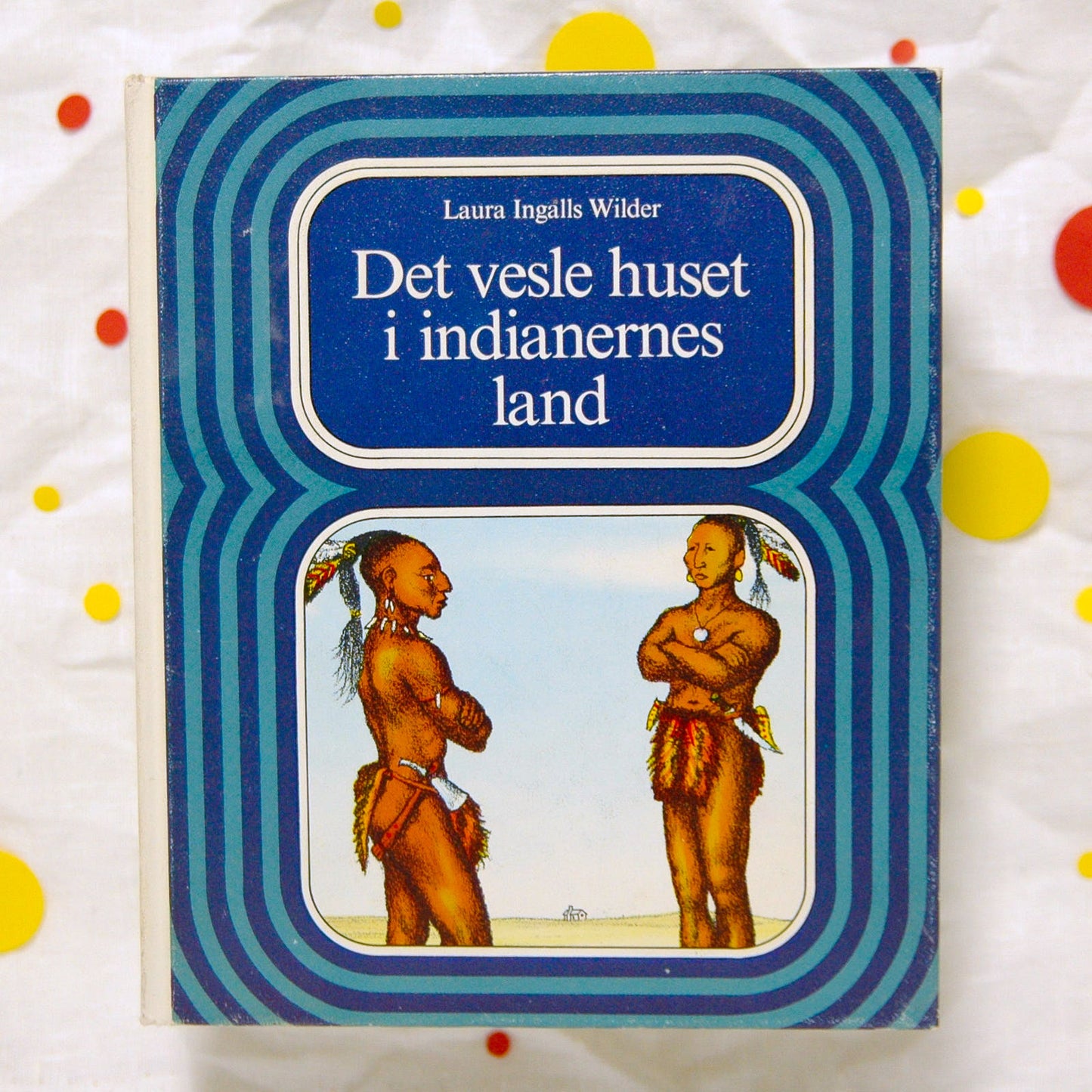 Det vesle huset i indianernes land av Laura Ingalls Wilder