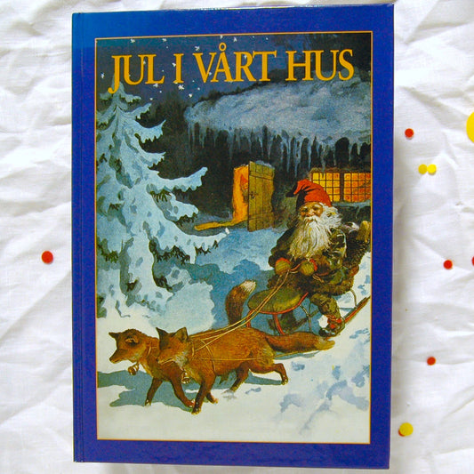 Jul i vårt hus : juletradisjoner fra advent til 20. dag jul