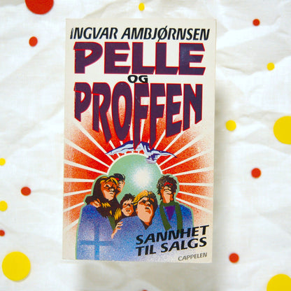 Sannhet til salgs - Pelle og Proffen #4 av Ingvar Ambjørnsen